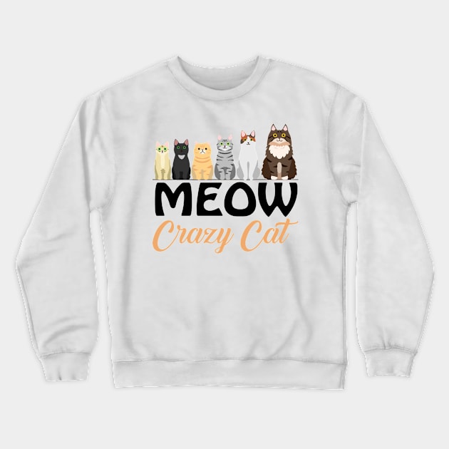 Meow crazy cat tee design birthday gift graphic Crewneck Sweatshirt by TeeSeller07